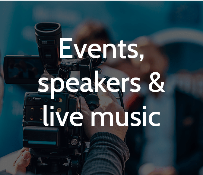 Events, speakers and live music